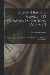 bokomslag Album 2 Pacific Islands, 1923 (Tanager Expedition), Volume 3