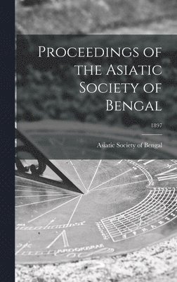 bokomslag Proceedings of the Asiatic Society of Bengal; 1897