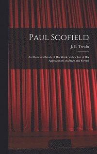 bokomslag Paul Scofield: an Illustrated Study of His Work, With a List of His Appearances on Stage and Screen