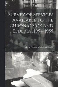 bokomslag Survey of Services Available to the Chronic Sick and Elderly, 1954-1955