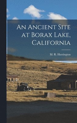 bokomslag An Ancient Site at Borax Lake, California