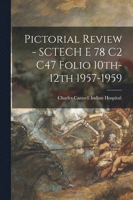 Pictorial Review - SCTECH E 78 C2 C47 Folio 10th-12th 1957-1959, Häftad