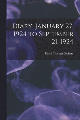 Diary, January 27, 1924 to September 21, 1924 1