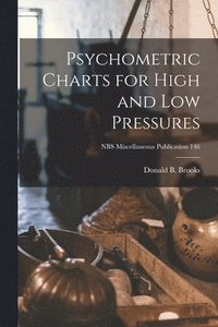 bokomslag Psychometric Charts for High and Low Pressures; NBS Miscellaneous Publication 146