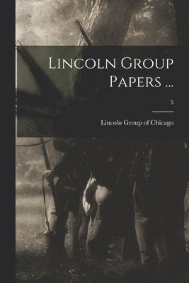 bokomslag Lincoln Group Papers ...; 5