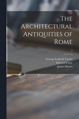 The Architectural Antiquities of Rome; 2 1