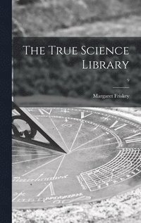 bokomslag The True Science Library; 9