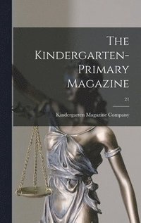 bokomslag The Kindergarten-primary Magazine; 21