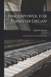 bokomslag Fingerpower, for Piano or Organ: A Set of Progressive Technical Exercises; 1