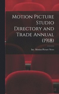 bokomslag Motion Picture Studio Directory and Trade Annual (1918)