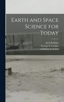 Jack Robbins, George E. Caraker, George E Caraker - Earth and Space Science for Today, Inbunden