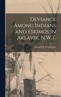 bokomslag Deviance Among Indians and Eskimos in Aklavik, N.W.T.