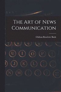 bokomslag The Art of News Communication