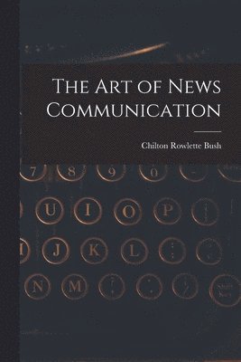 bokomslag The Art of News Communication