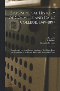 bokomslag Biographical History of Gonville and Caius College, 1349-1897