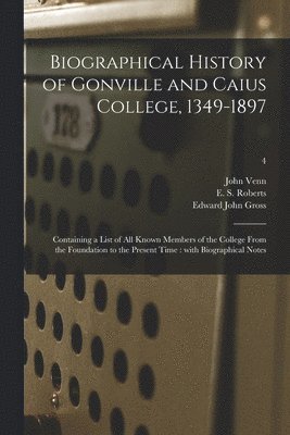 John 1834-1923 Venn, Edward John 1844-1923 Gross, John Venn, Edward John Gross, E. S. (Ernest Stewart) Roberts - Biographical History of Gonville and Caius College, 1349-1897, Häftad