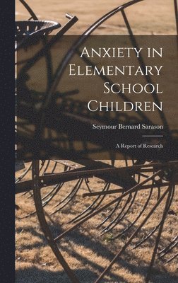 bokomslag Anxiety in Elementary School Children: a Report of Research