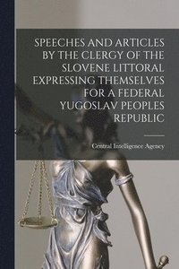 bokomslag Speeches and Articles by the Clergy of the Slovene Littoral Expressing Themselves for a Federal Yugoslav Peoples Republic