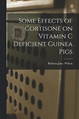 Some Effects of Cortisone on Vitamin C Deficient Guinea Pigs 1