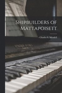 bokomslag Shipbuilders of Mattapoisett