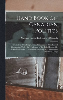 Hand Book on Canadian Politics [microform] 1