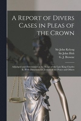 bokomslag Report of Divers Cases in Pleas of the Crown
