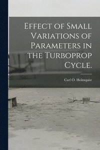 bokomslag Effect of Small Variations of Parameters in the Turboprop Cycle.