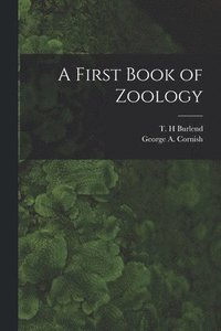 bokomslag A First Book of Zoology [microform]