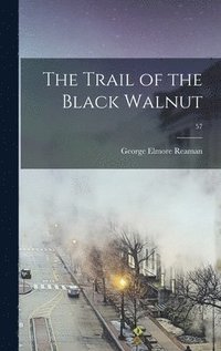 bokomslag The Trail of the Black Walnut; 57