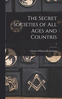 bokomslag The Secret Societies of All Ages and Countris; 2