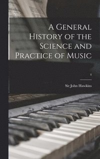 bokomslag A General History of the Science and Practice of Music; 4