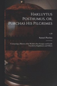 bokomslag Hakluytus Posthumus, or, Purchas His Pilgrimes