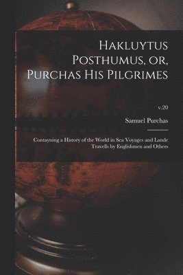 bokomslag Hakluytus Posthumus, or, Purchas His Pilgrimes