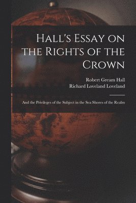 Hall's Essay on the Rights of the Crown 1