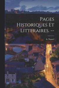 bokomslag Pages Historiques Et Litteraires. --