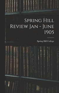 bokomslag Spring Hill Review Jan - June 1905