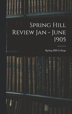 bokomslag Spring Hill Review Jan - June 1905