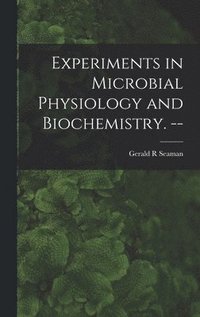 bokomslag Experiments in Microbial Physiology and Biochemistry. --