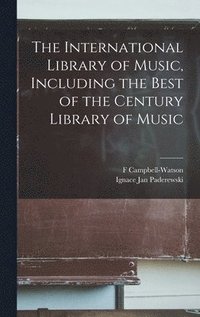 bokomslag The International Library of Music, Including the Best of the Century Library of Music