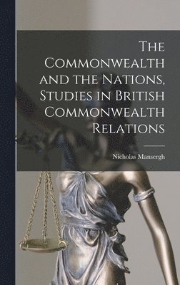 The Commonwealth and the Nations, Studies in British Commonwealth Relations 1