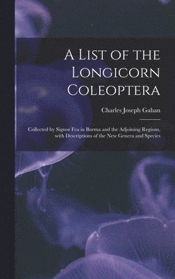 A List of the Longicorn Coleoptera 1