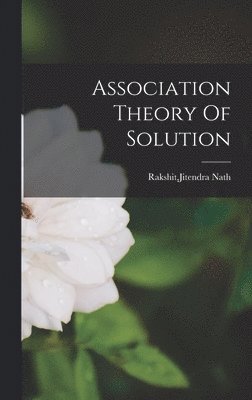 bokomslag Association Theory Of Solution