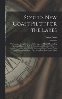 bokomslag Scott's New Coast Pilot for the Lakes [microform]