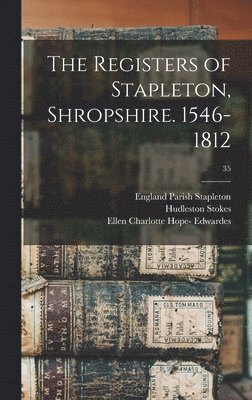 bokomslag The Registers of Stapleton, Shropshire. 1546-1812; 35