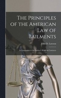 bokomslag Principles of the American Law of Bailments [microform]