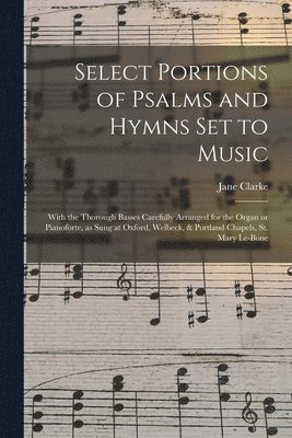 bokomslag Select Portions of Psalms and Hymns Set to Music