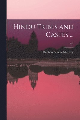 Hindu Tribes and Castes ...; v.1 1