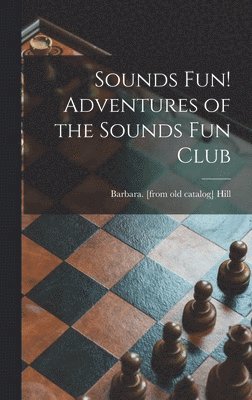 Sounds Fun! Adventures of the Sounds Fun Club 1