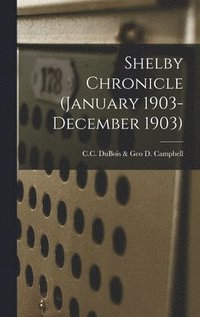 bokomslag Shelby Chronicle (January 1903- December 1903)