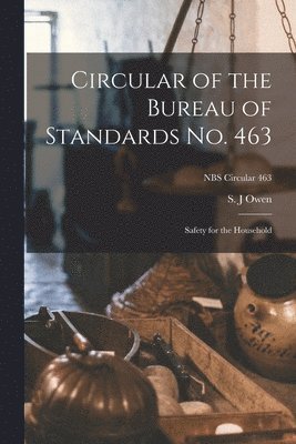Circular of the Bureau of Standards No. 463: Safety for the Household; NBS Circular 463 1
